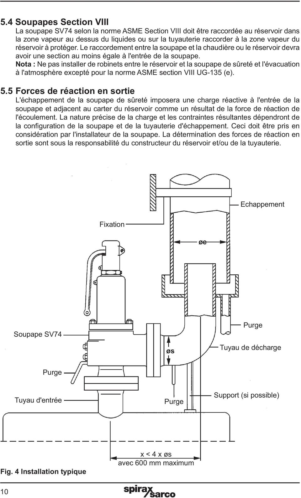 Nota : Ne pas installer de robinets entre le réservoir et la soupape de sûreté et l'évacuation à l'atmosphère excepté pour la norme ASME section VIII UG-135 (e). 5.