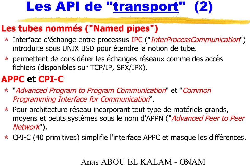 APPC et CPI-C "Advanced Program to Program Communication" et "Common Programming Interface for Communication.
