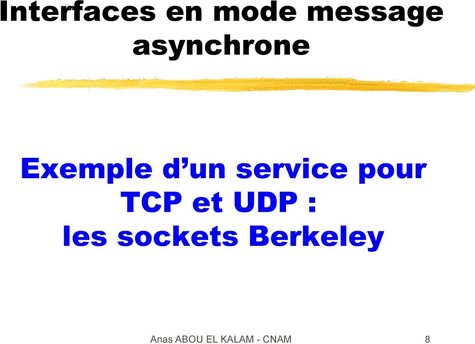 pour TCP et UDP : les sockets