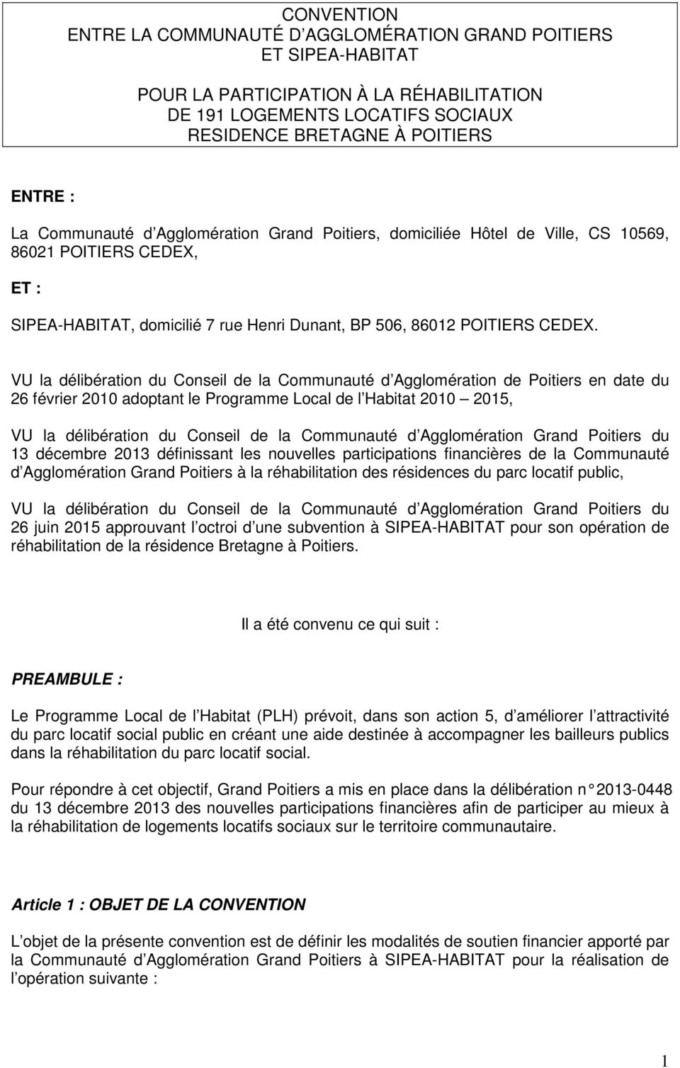 VU la délibération du Conseil de la Communauté d Agglomération de Poitiers en date du 26 février 2010 adoptant le Programme Local de l Habitat 2010 2015, VU la délibération du Conseil de la