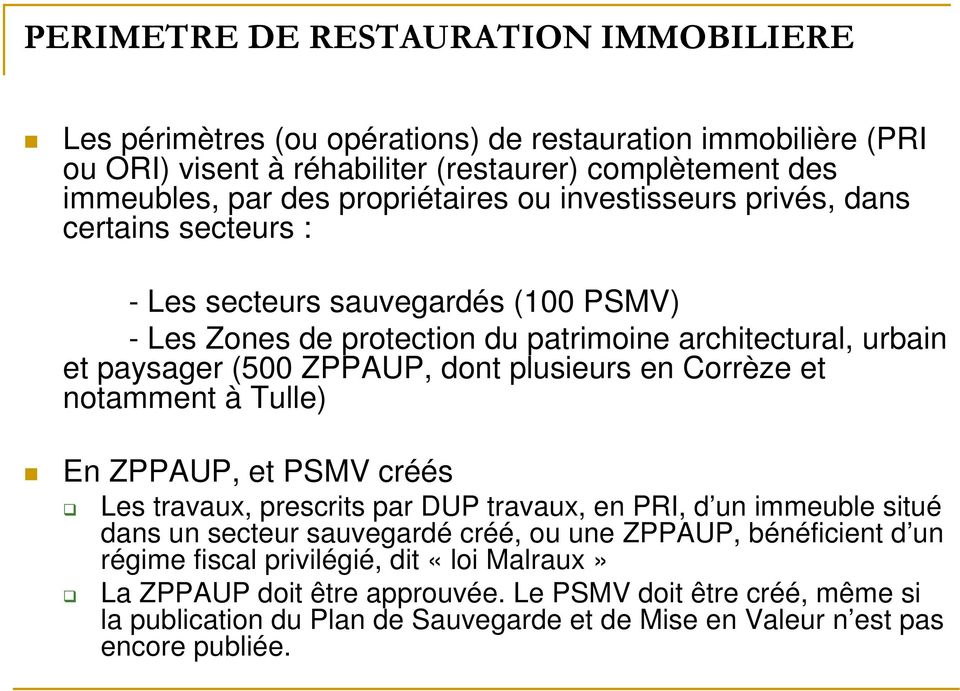 dont plusieurs en Corrèze et notamment à Tulle) En ZPPAUP, et PSMV créés Les travaux, prescrits par DUP travaux, en PRI, d un immeuble situé dans un secteur sauvegardé créé, ou une ZPPAUP,