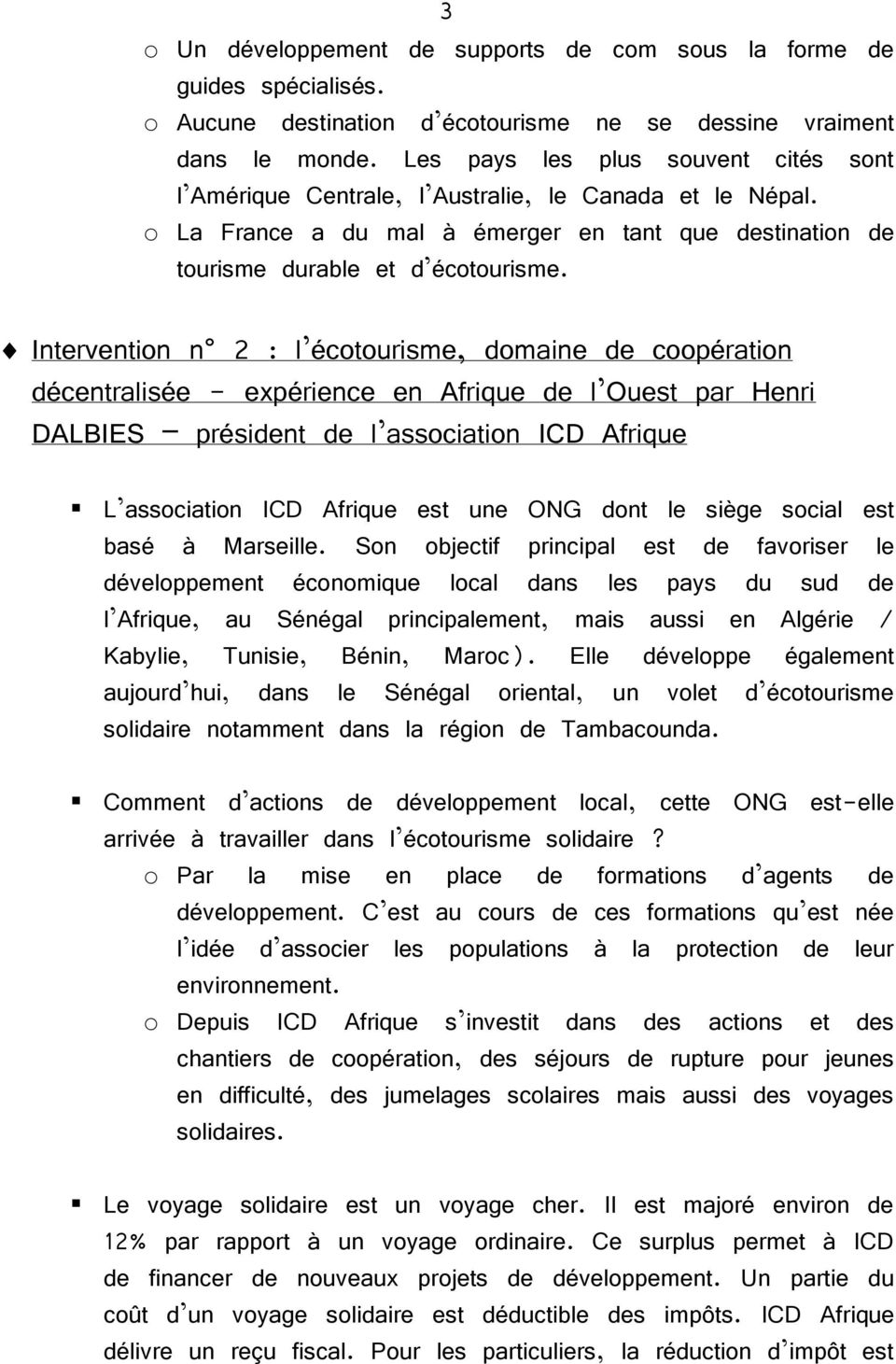 Intervention n 2 : l écotourisme, domaine de coopération décentralisée - expérience en Afrique de l Ouest par Henri DALBIES président de l association ICD Afrique L association ICD Afrique est une