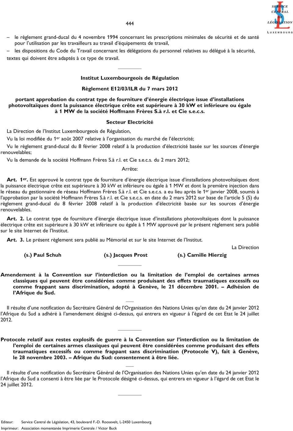 Institut Luxembourgeois de Régulation Règlement E12/03/ILR du 7 mars 2012 portant approbation du contrat type de fourniture d énergie électrique issue d installations photovoltaïques dont la