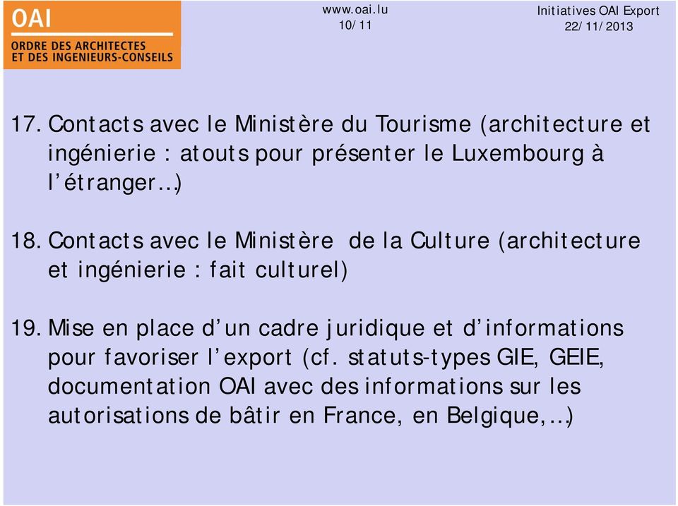 l étranger ) 18. Contacts avec le Ministère de la Culture (architecture et ingénierie : fait culturel) 19.