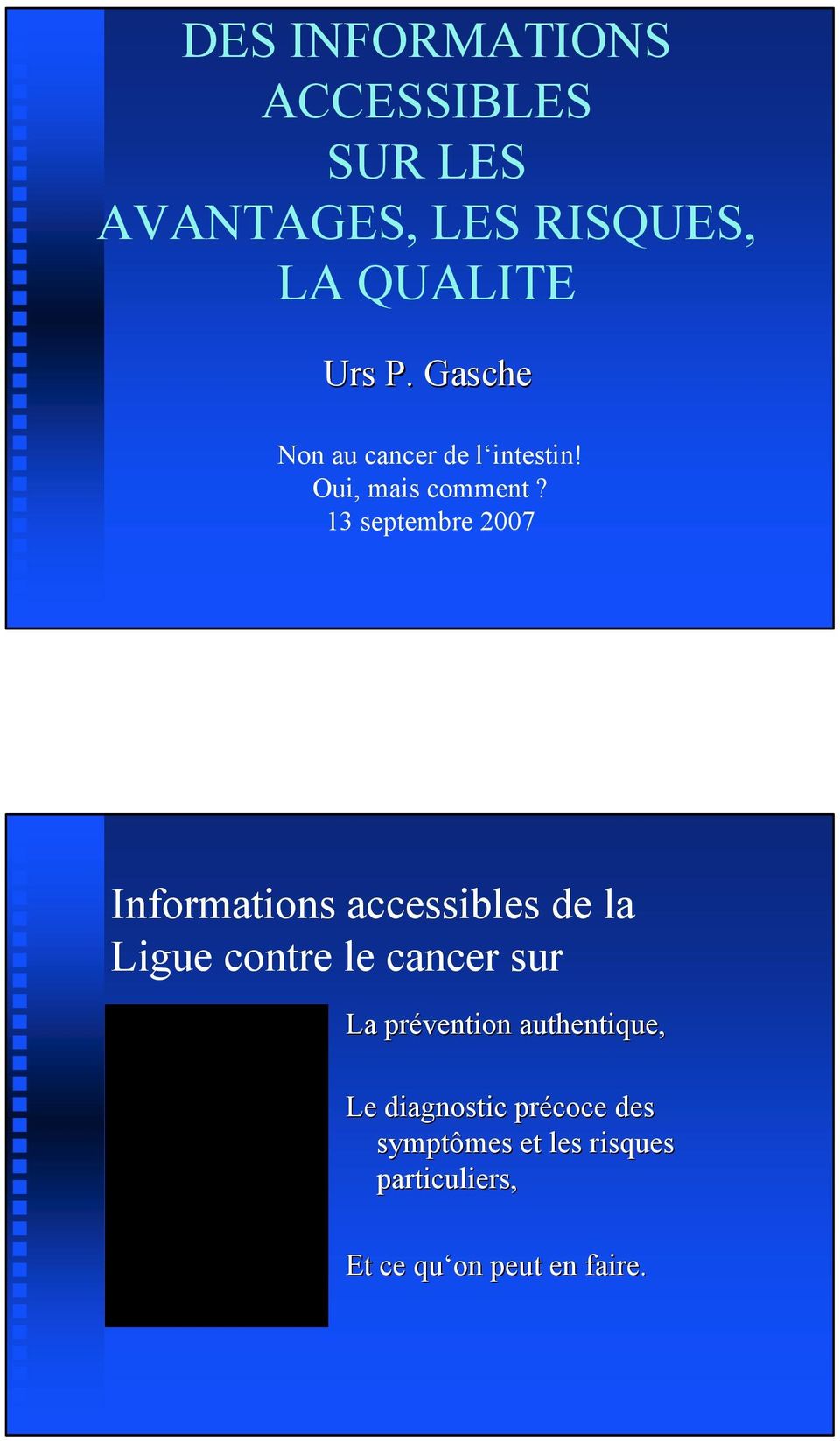 13 septembre 2007 Informations accessibles de la Ligue contre le cancer sur La