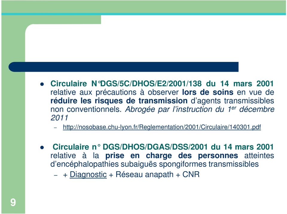 Abrogée par l instruction du 1 er décembre 2011 http://nosobase.chu-lyon.fr/reglementation/2001/circulaire/140301.