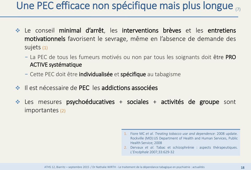 est nécessaire de PEC les addictions associées Les mesures psychoéducatives + sociales + activités de groupe sont importantes (2) 1. Fiore MC et al.