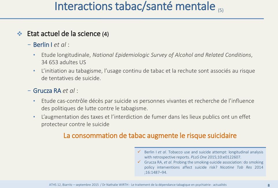 Grucza RA et al : Etude cas-contrôle décès par suicide vs personnes vivantes et recherche de l influence des politiques de lutte contre le tabagisme.