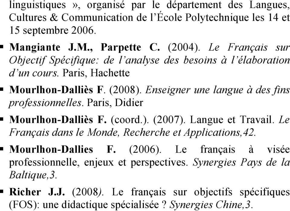 Enseigner une langue à des fins professionnelles. Paris, Didier Mourlhon-Dalliès F. (coord.). (2007). Langue et Travail. Le Français dans le Monde, Recherche et Applications,42.