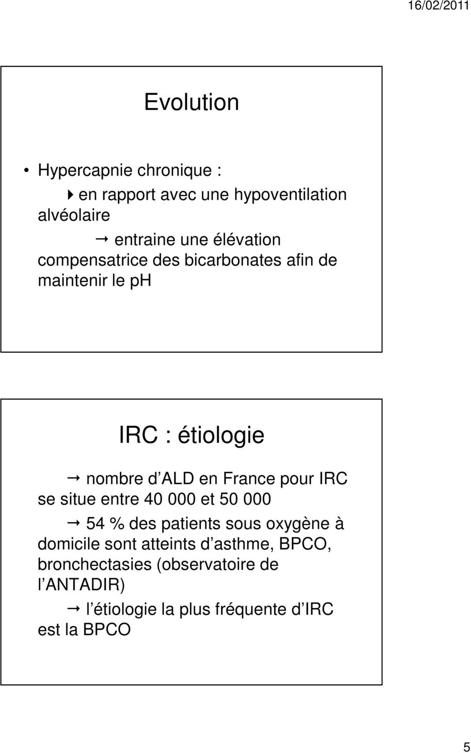France pour IRC se situe entre 40 000 et 50 000 54 % des patients sous oxygène à domicile sont