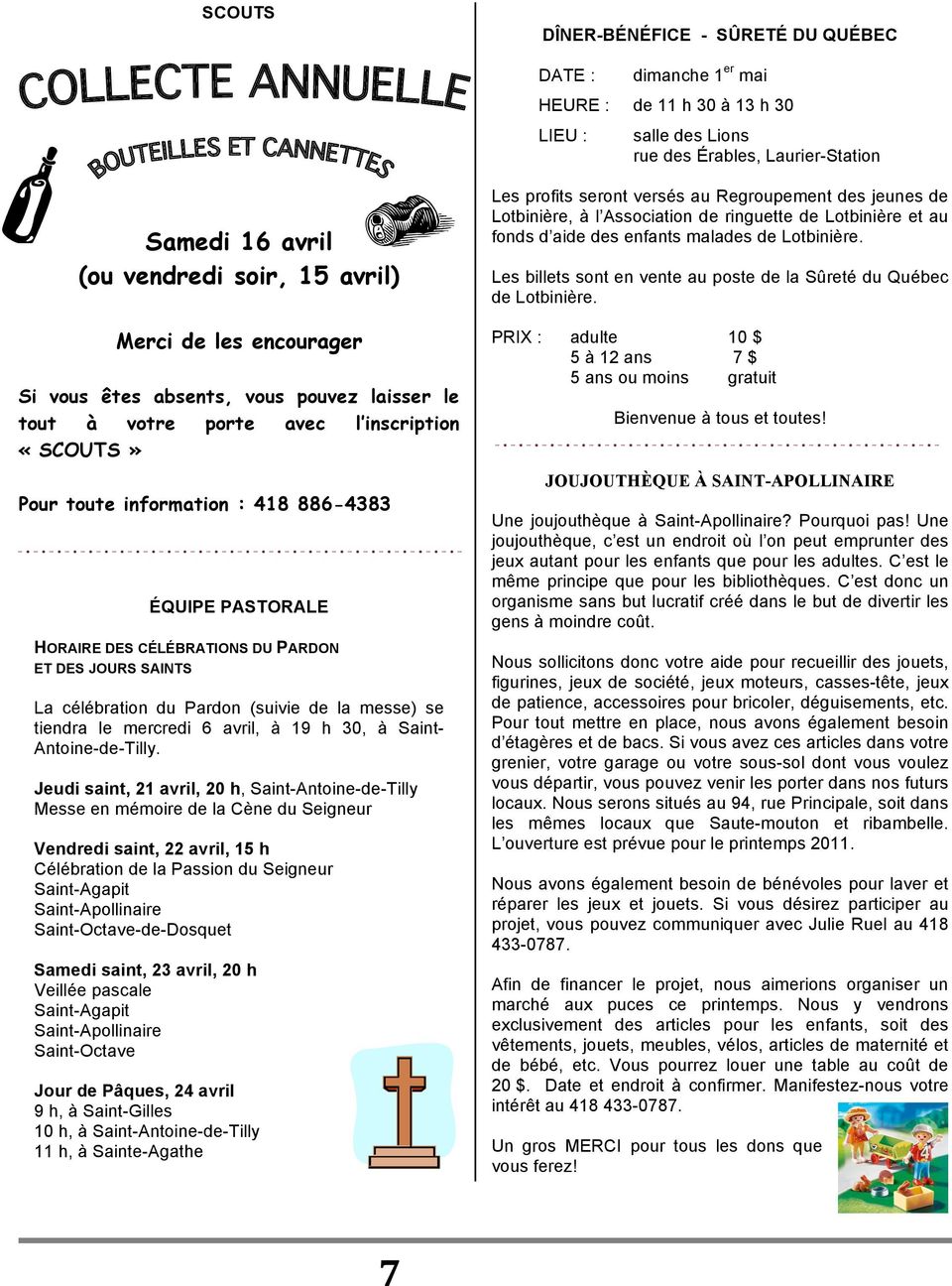 PARDON ET DES JOURS SAINTS La célébration du Pardon (suivie de la messe) se tiendra le mercredi 6 avril, à 19 h 30, à Saint- Antoine-de-Tilly.