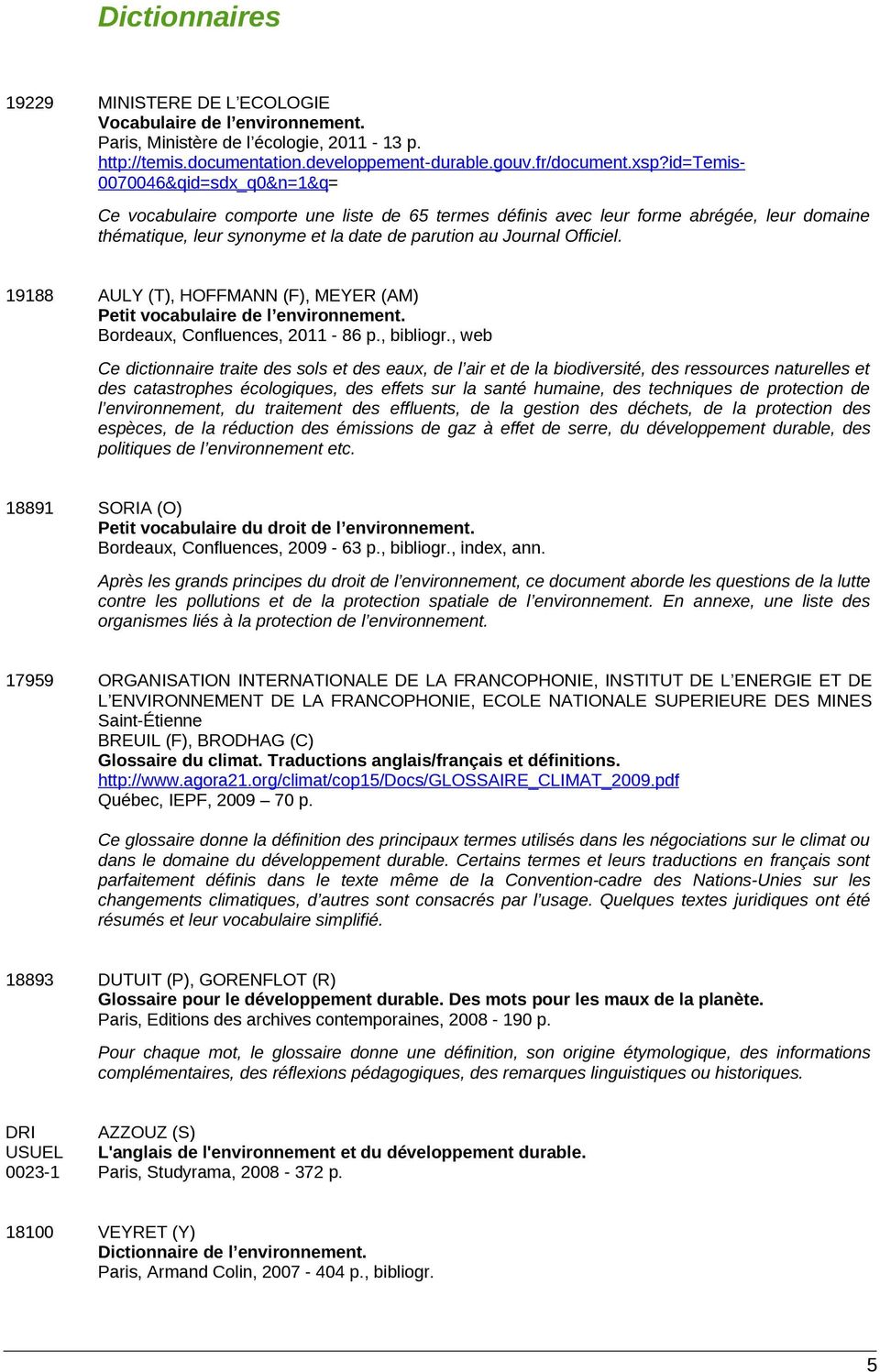 19188 AULY (T), HOFFMANN (F), MEYER (AM) Petit vocabulaire de l environnement. Bordeaux, Confluences, 2011-86 p., bibliogr.