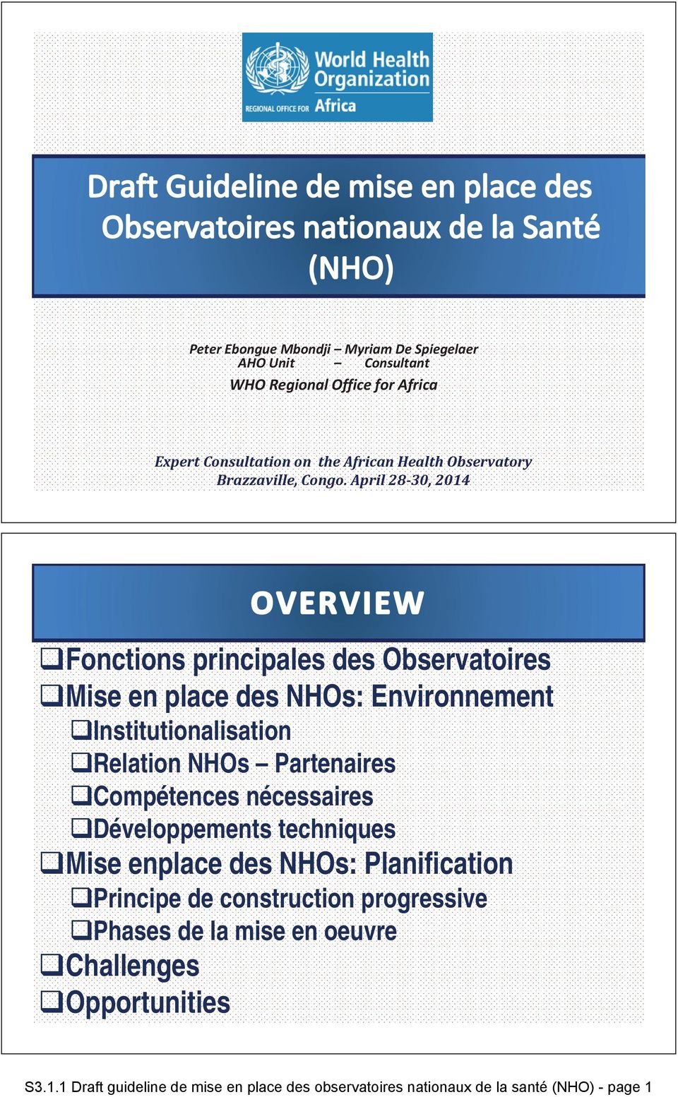 April 28 30, 2014 Fonctions principales des Observatoires Mise en place des NHOs: Environnement Institutionalisation