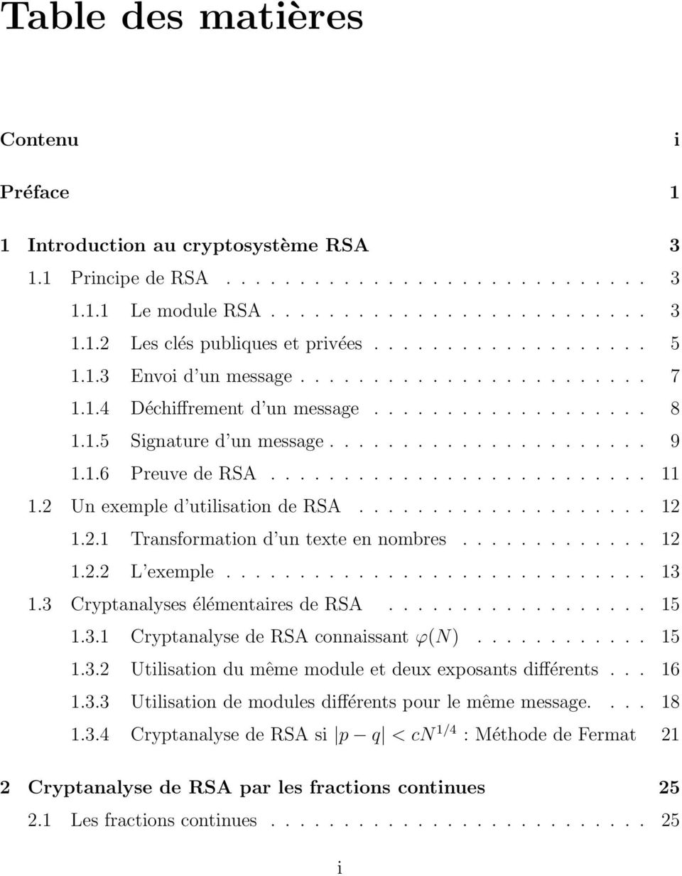 13 13 Cryptanalyses élémentaires de RSA 15 131 Cryptanalyse de RSA connaissant ϕ(n) 15 132 Utilisation du même module et deux exposants différents 16 133 Utilisation de modules