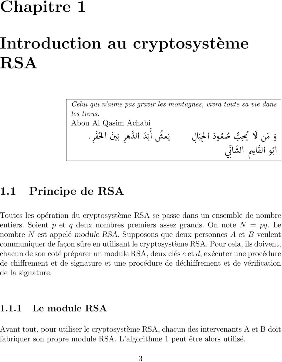 communiquer de façon sûre en utilisant le cryptosystème RSA Pour cela, ils doivent, chacun de son coté préparer un module RSA, deux clés e et d, exécuter une procédure de chiffrement et de signature