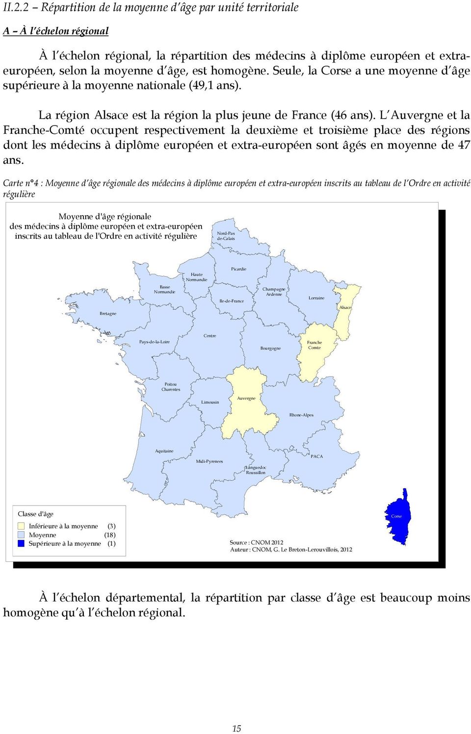 L Auvergne et la Franche-Comté occupent respectivement la deuxième et troisième place des régions dont les médecins à diplôme européen et extra-européen sont âgés en moyenne de 47 ans.