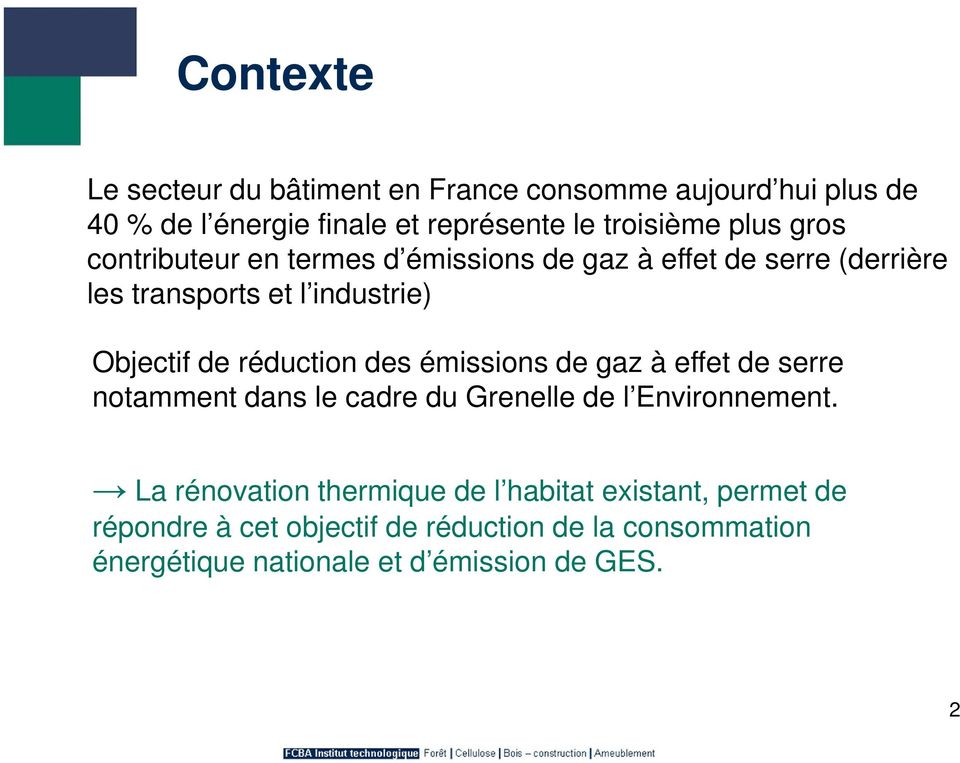 réduction des émissions de gaz à effet de serre notamment dans le cadre du Grenelle de l Environnement.