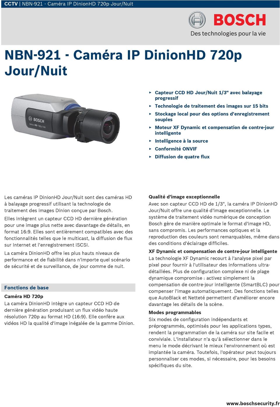 IP DinionHD Jour/Nuit sont des caméras HD à balayage progressif utilisant la technologie de traitement des images Dinion conçue par Bosch.