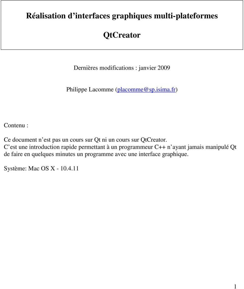 fr) Contenu : Ce document n est pas un cours sur Qt ni un cours sur QtCreator.