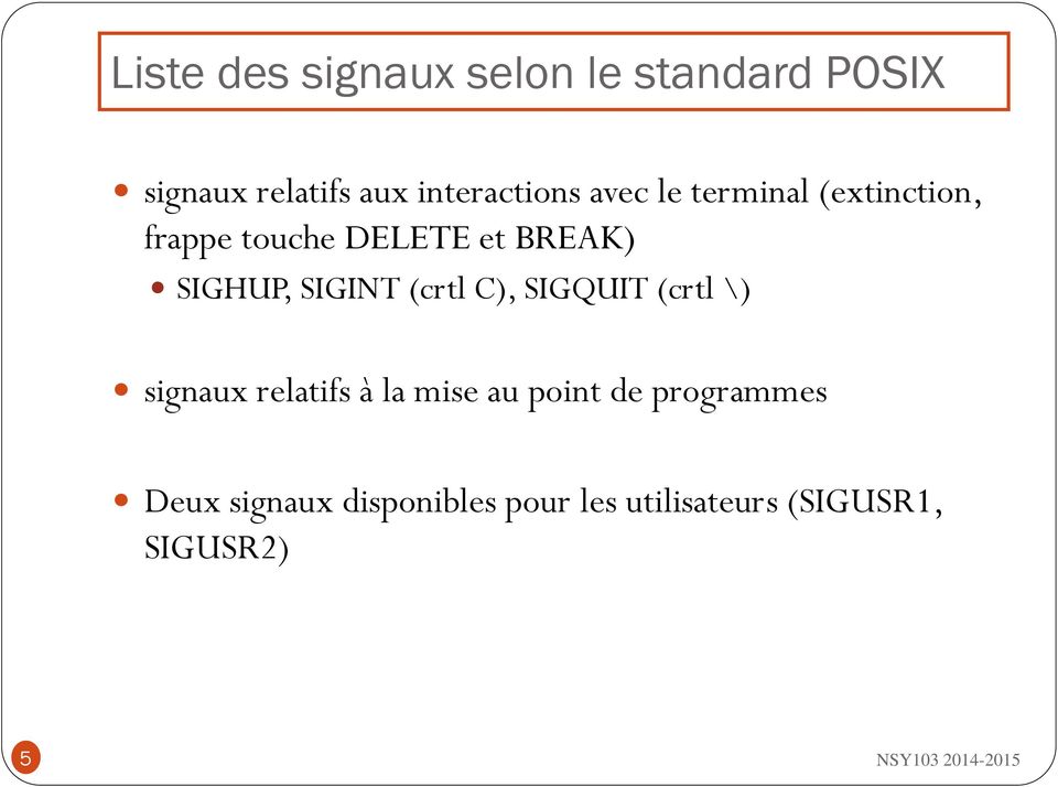 SIGHUP, SIGINT (crtl C), SIGQUIT (crtl \) signaux relatifs à la mise au