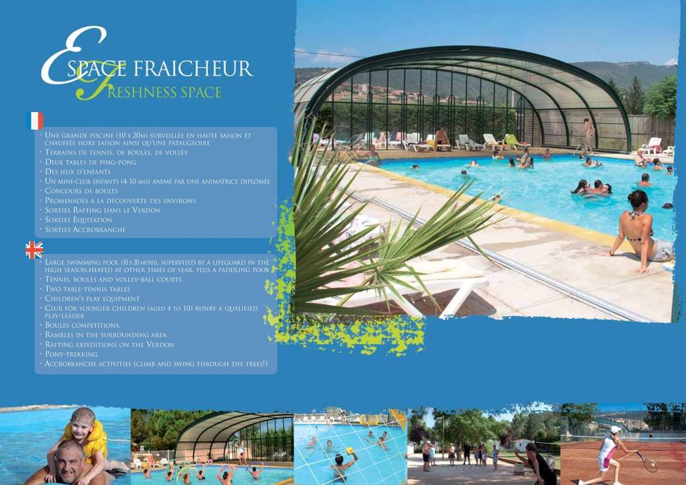 SWIMMING POOL (10 X 20 METRES), SUPERVISED BY A LIFEGUARD IN THE HIGH SEASON,HEATED AT OTHER TIMES OF YEAR, PLUS A PADDLING POOL TENNIS, BOULES AND VOLLEY-BALL COURTS TWO TABLE-TENNIS TABLES