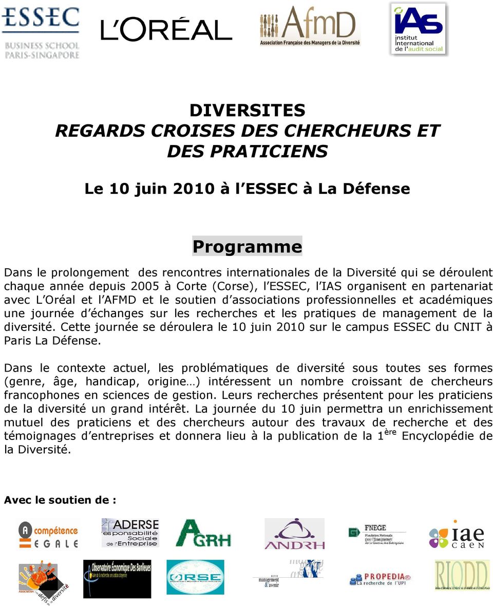 recherches et les pratiques de management de la diversité. Cette journée se déroulera le 10 juin 2010 sur le campus ESSEC du CNIT à Paris La Défense.