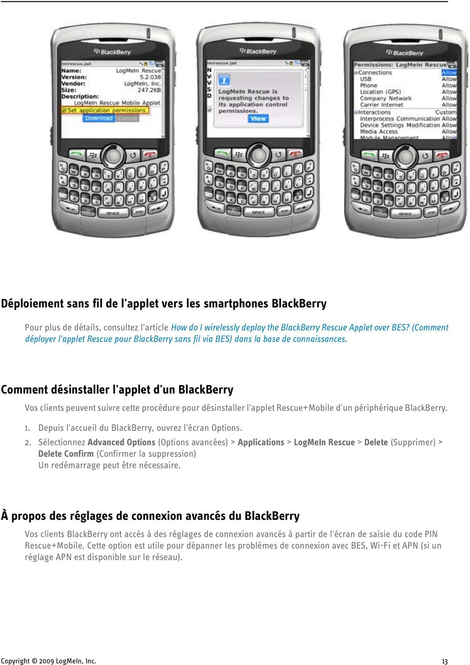 Comment désinstaller l'applet d'un BlackBerry Vos clients peuvent suivre cette procédure pour désinstaller l'applet Rescue+Mobile d'un périphérique BlackBerry. 1.