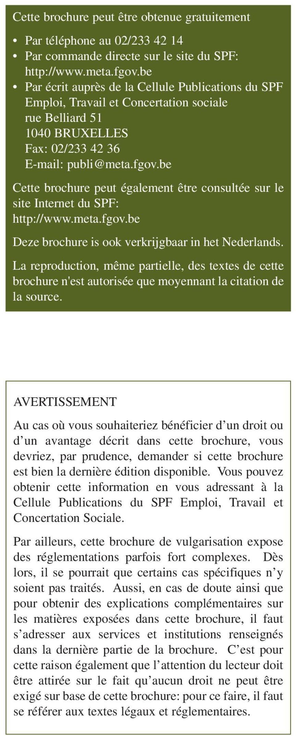 be Cette brochure peut également être consultée sur le site Internet du SPF: http://www.meta.fgov.be Deze brochure is ook verkrijgbaar in het Nederlands.