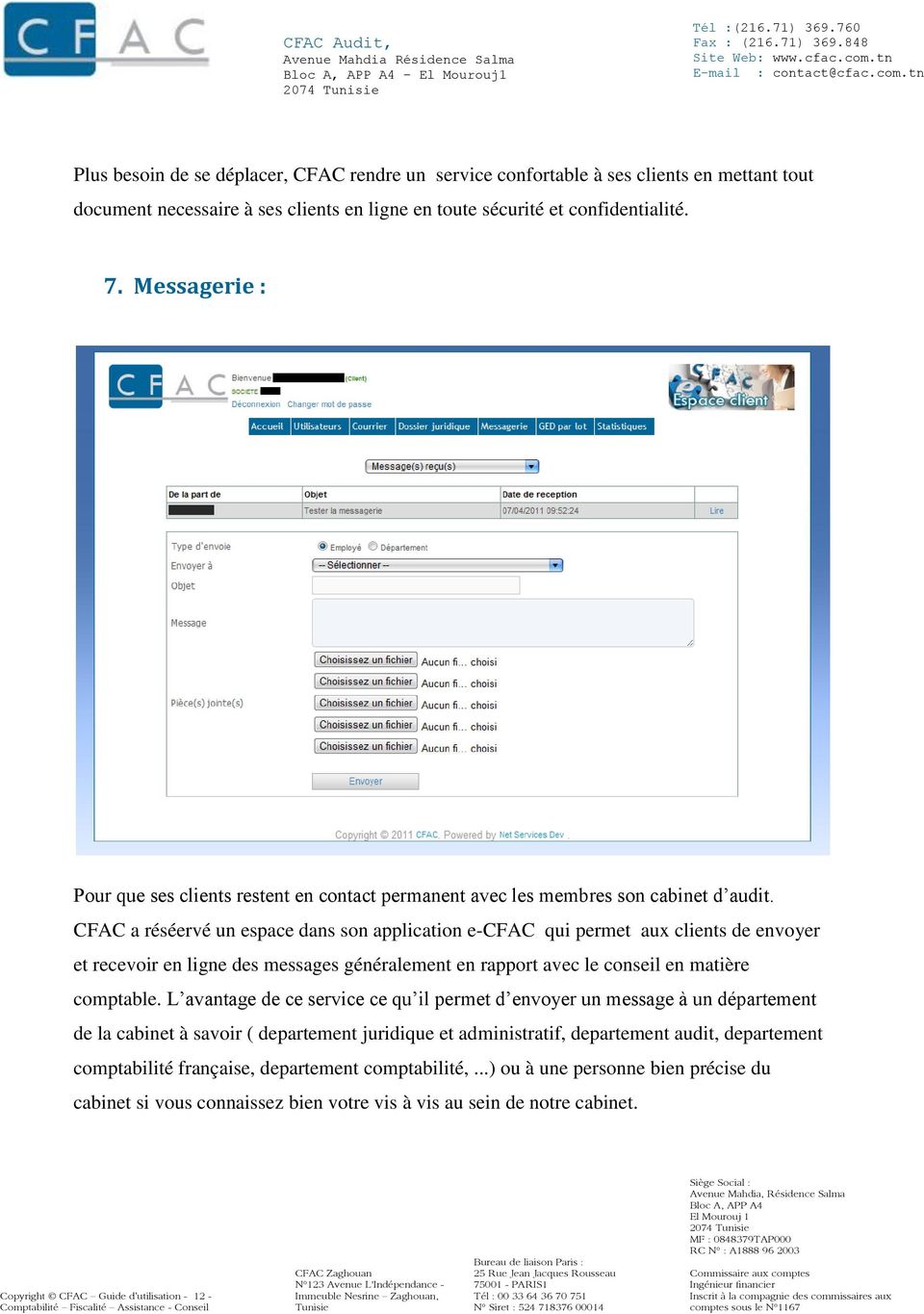 CFAC a réséervé un espace dans son application e-cfac qui permet aux clients de envoyer et recevoir en ligne des messages généralement en rapport avec le conseil en matière comptable.