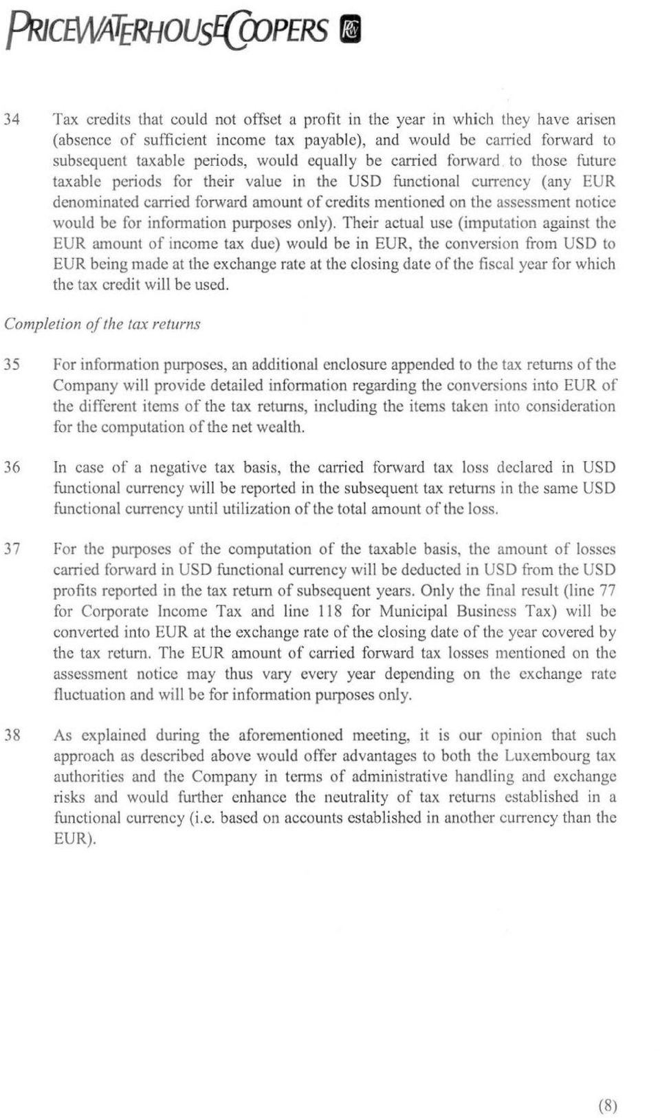 to those future taxable periods for their value in the USO functional currency (any EUR denominated carried forward amount of credits mentioned on the assessment notice would be for information