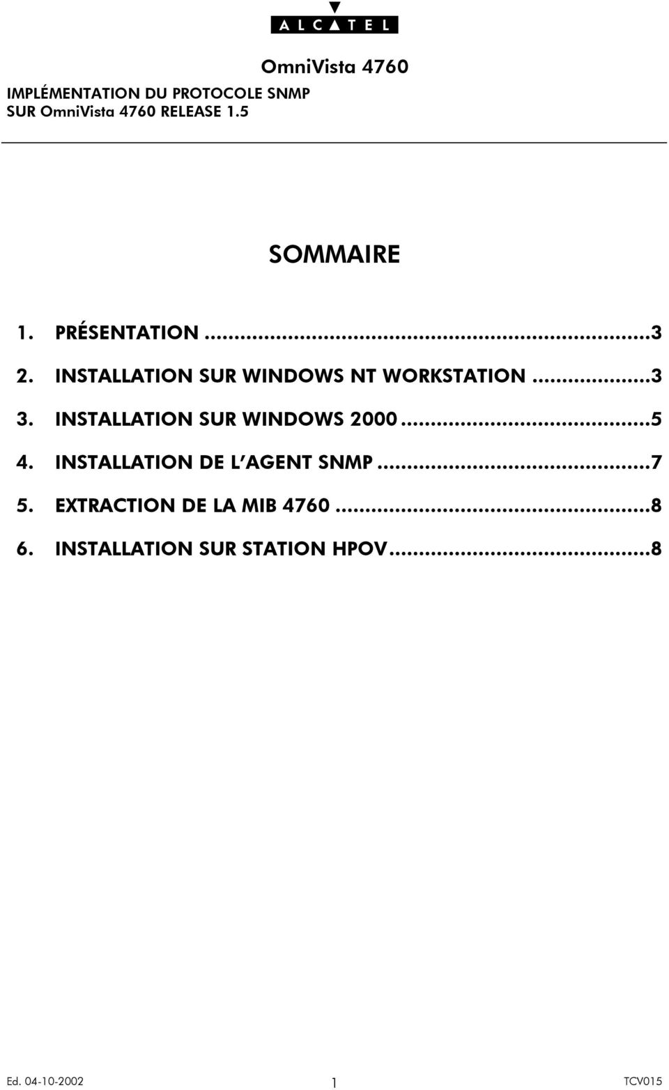 INSTALLATION SUR WINDOWS 2000...5 4. INSTALLATION DE L AGENT SNMP...7 5.