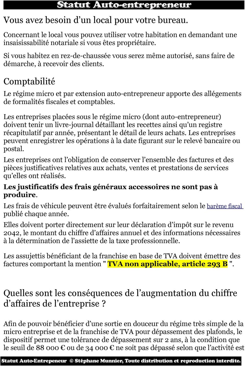 Comptabilité Le régime micro et par extension auto-entrepreneur apporte des allégements de formalités fiscales et comptables.
