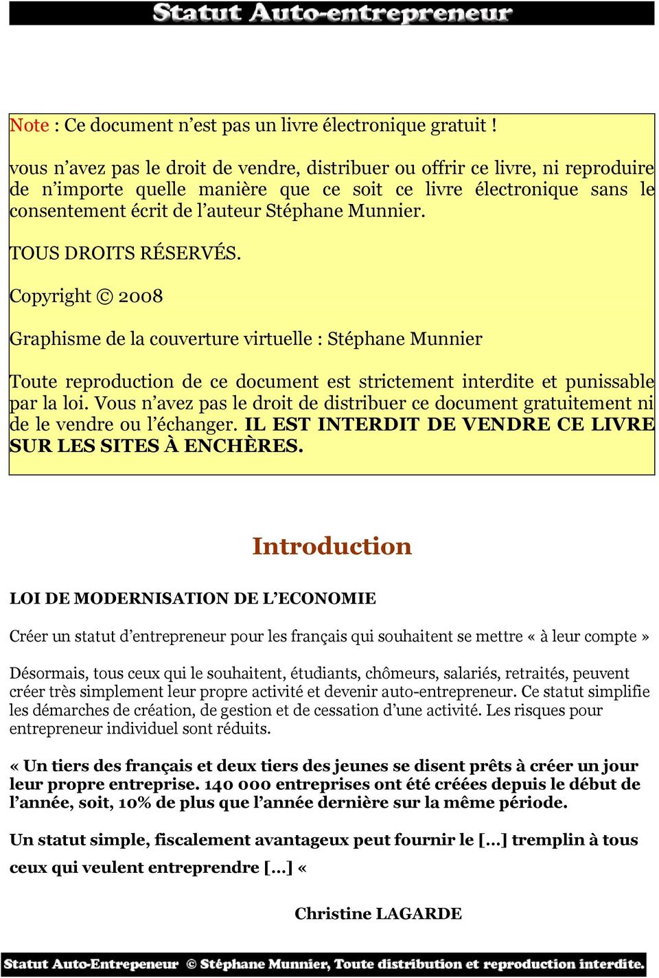 TOUS DROITS RÉSERVÉS. Copyright 2008 Graphisme de la couverture virtuelle : Stéphane Munnier Toute reproduction de ce document est strictement interdite et punissable par la loi.