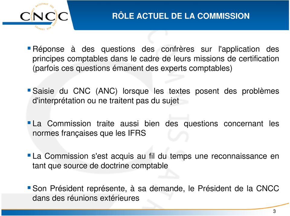 traitent pas du sujet La Commission traite aussi bien des questions concernant les normes françaises que les IFRS La Commission s'est acquis au fil du