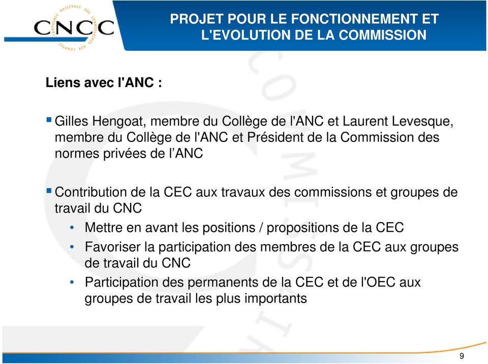 commissions et groupes de travail du CNC Mettre en avant les positions / propositions de la CEC Favoriser la participation des membres