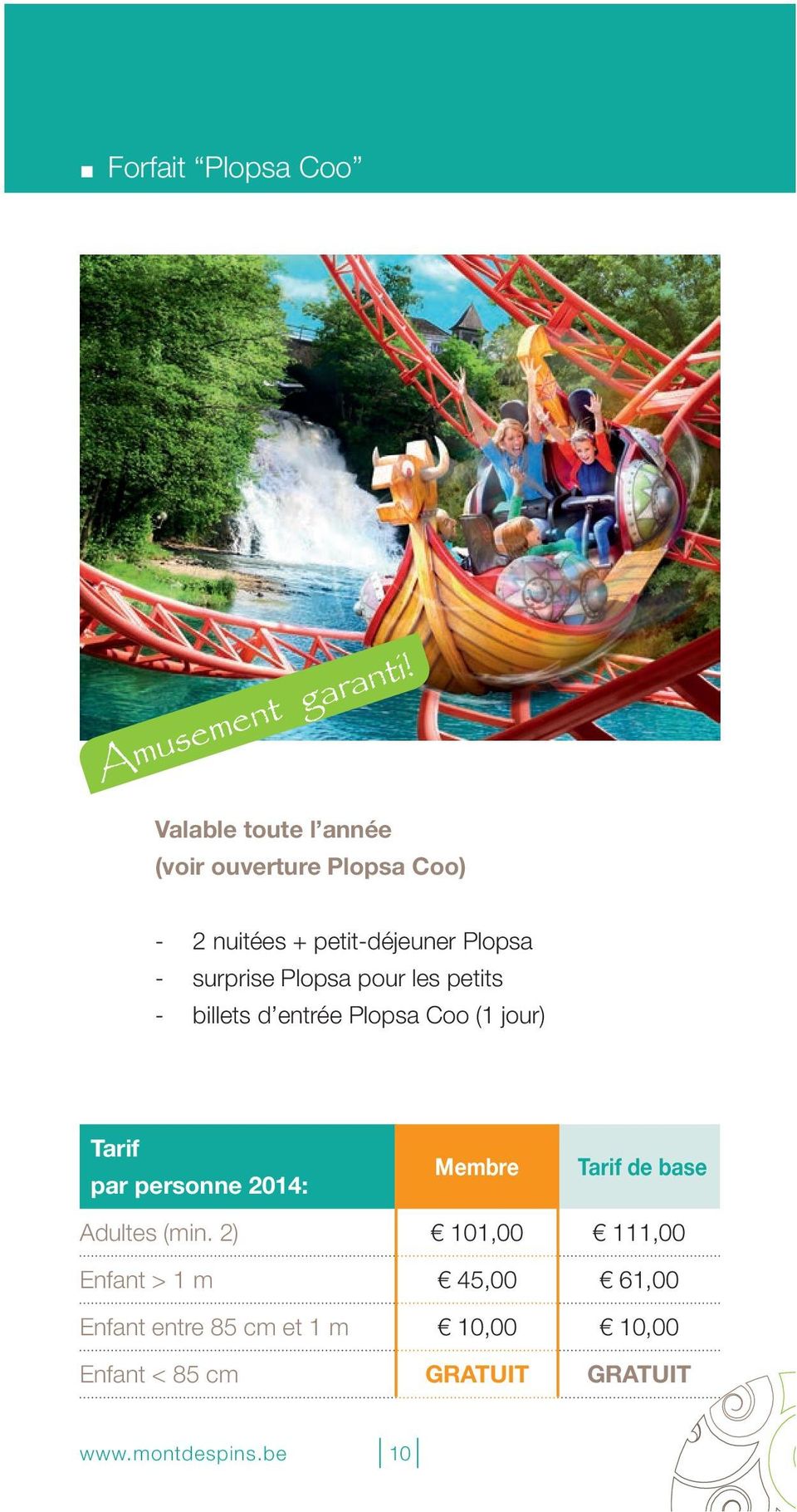 Plopsa pour les petits - billets d entrée Plopsa Coo (1 jour) Tarif par personne 2014: Membre