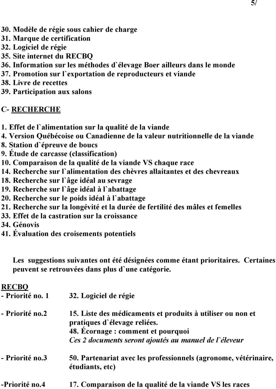 Version Québécoise ou Canadienne de la valeur nutritionnelle de la viande 8. Station d`épreuve de boucs 9. Étude de carcasse (classification) 10.