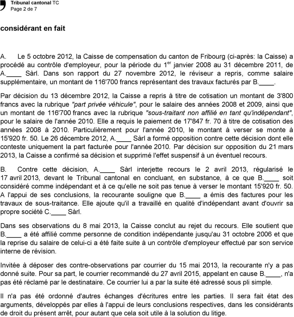 Dans son rapport du 27 novembre 2012, le réviseur a repris, comme salaire supplémentaire, un montant de 116'700 francs représentant des travaux facturés par B.