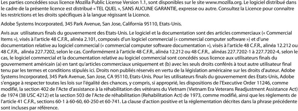 Consultez la Licence pour connaître les restrictions et les droits spécifiques à la langue régissant la Licence. Adobe Systems Incorporated, 345 Park Avenue, San Jose, California 95110, Etats-Unis.
