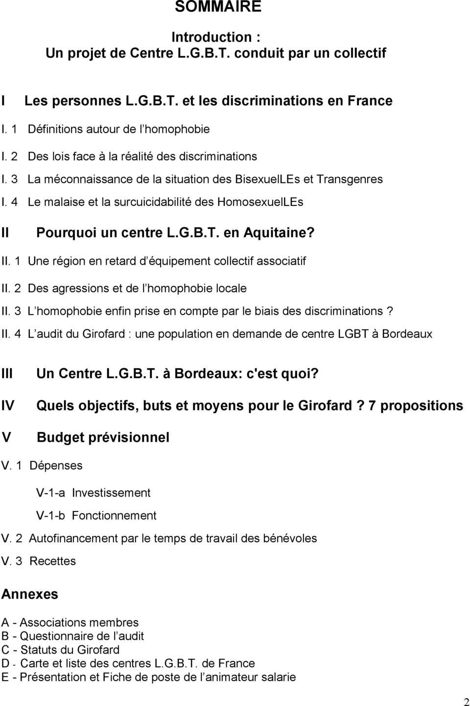 G.B.T. en Aquitaine? II. 1 Une région en retard d équipement collectif associatif II. 2 Des agressions et de l homophobie locale II.