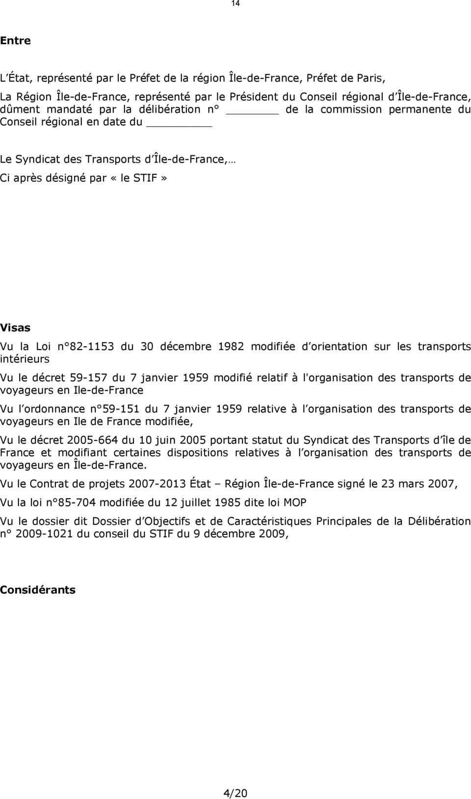 modifiée d orientation sur les transports intérieurs Vu le décret 59-157 du 7 janvier 1959 modifié relatif à l'organisation des transports de voyageurs en Ile-de-France Vu l ordonnance n 59-151 du 7