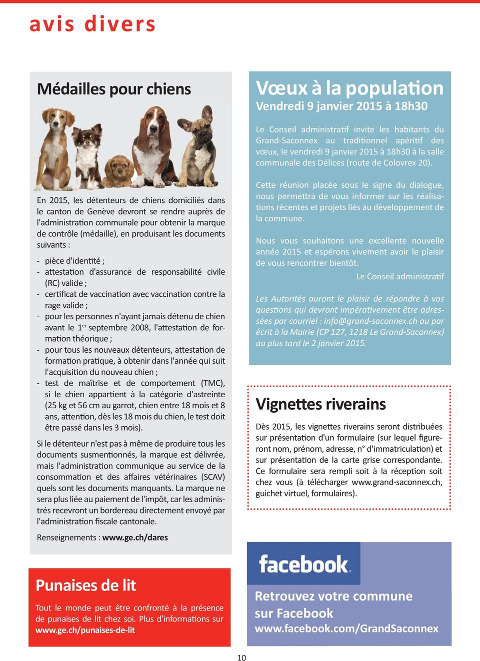 En 2015, les détenteurs de chiens domiciliés dans le canton de Genève devront se rendre auprès de l'administra on communale pour obtenir la marque de contrôle (médaille), en produisant les documents