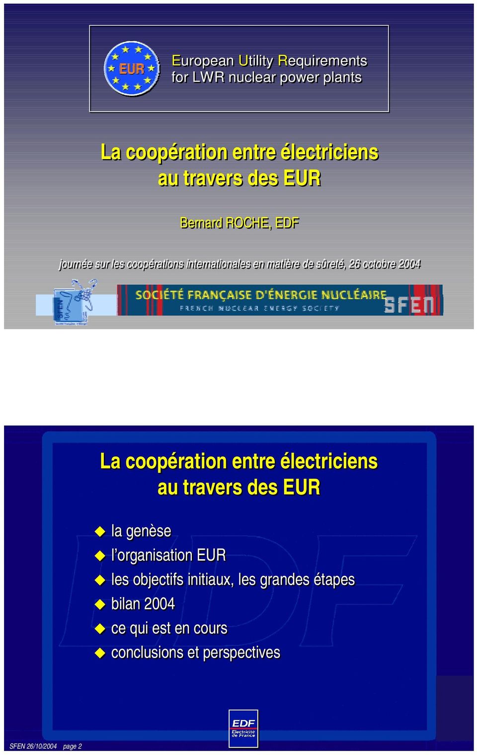 La coopération entre électriciens au travers des EUR ❽ la genèse ❽ l organisation EUR ❽ les objectifs