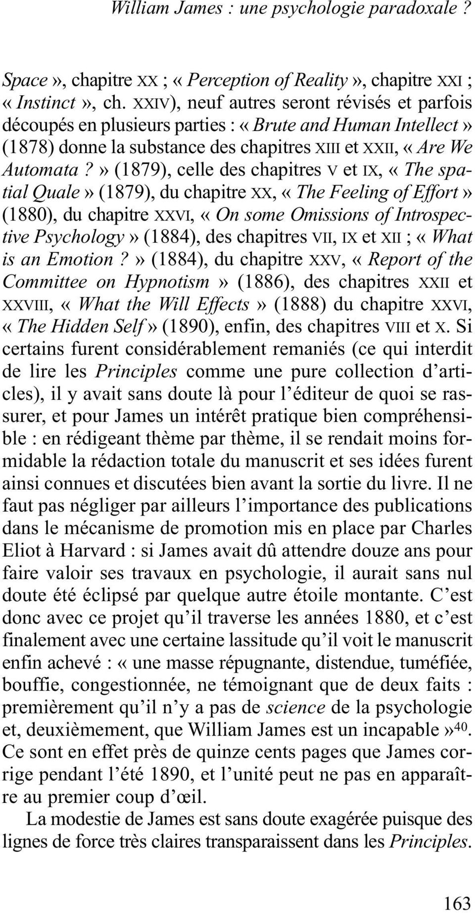 » (1879), celle des chapitres V et IX, «The spatial Quale» (1879), du chapitre XX, «The Feeling of Effort» (1880), du chapitre XXVI, «On some Omissions of Introspective Psychology» (1884), des
