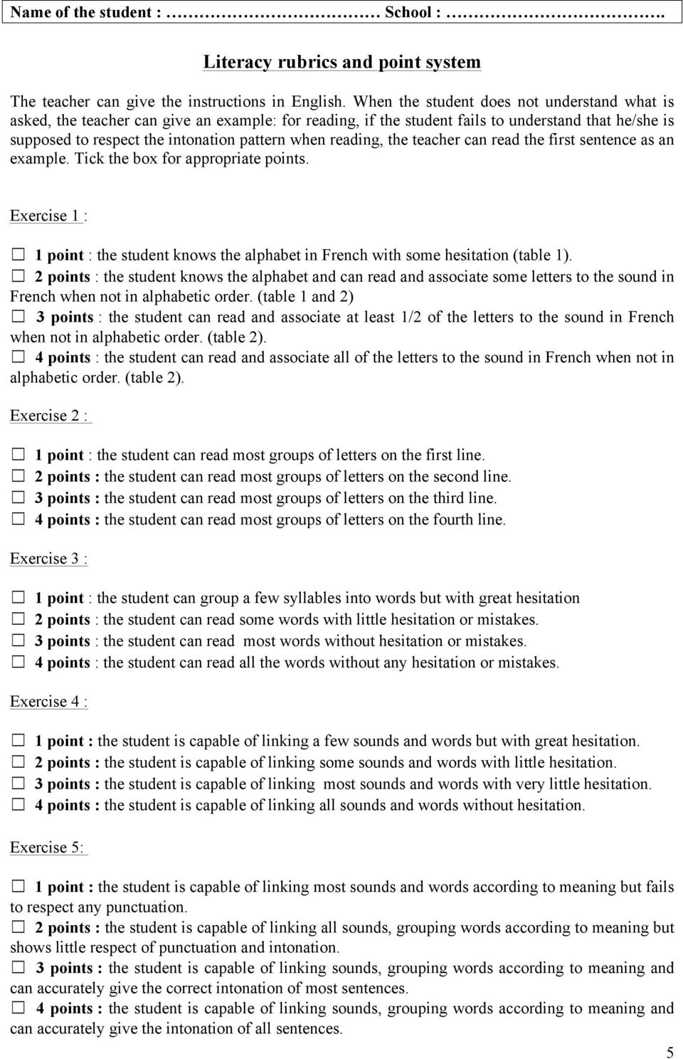 reading, the teacher can read the first sentence as an example. Tick the box for appropriate points. Exercise 1 : 1 point : the student knows the alphabet in French with some hesitation (table 1).