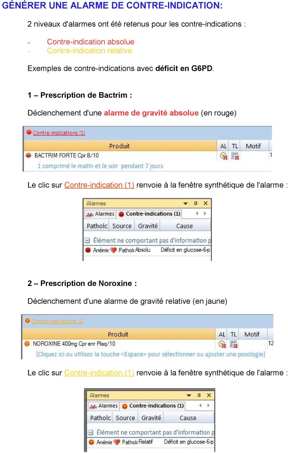 1 Prescription de Bactrim : Déclenchement d'une alarme de gravité absolue (en rouge) Le clic sur Contre-indication (1) renvoie à la