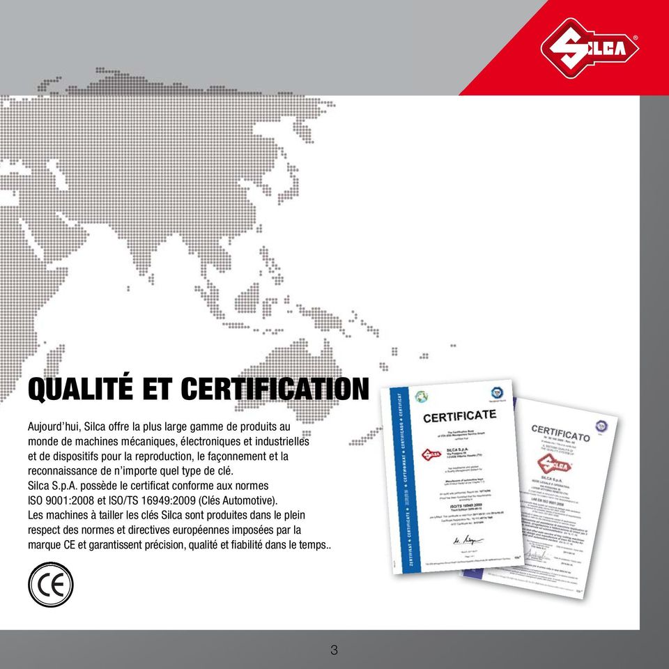 possède le certifi cat conforme aux normes ISO 9001:2008 et ISO/TS 16949:2009 (Clés Automotive).