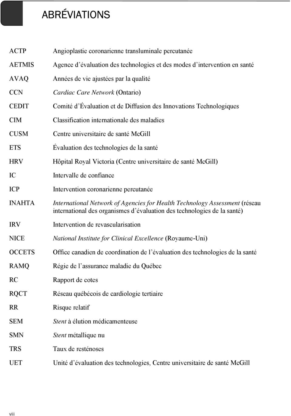 Classification internationale des maladies Centre universitaire de santé McGill Évaluation des technologies de la santé Hôpital Royal Victoria (Centre universitaire de santé McGill) Intervalle de