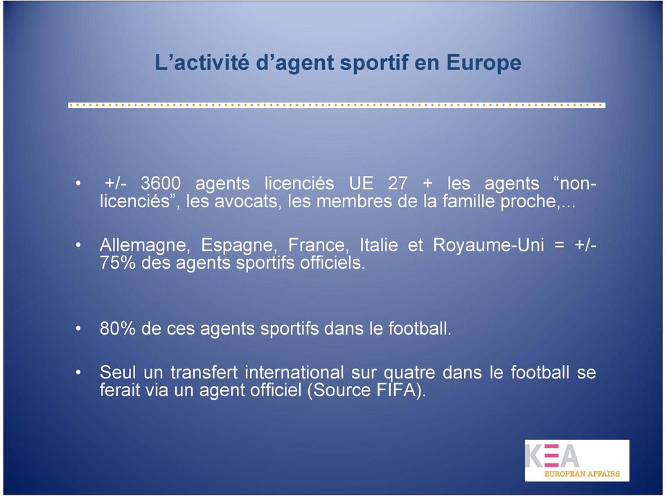 .. Allemagne, Espagne, France, Italie et Royaume-Uni = +/- 75% des agents sportifs officiels.