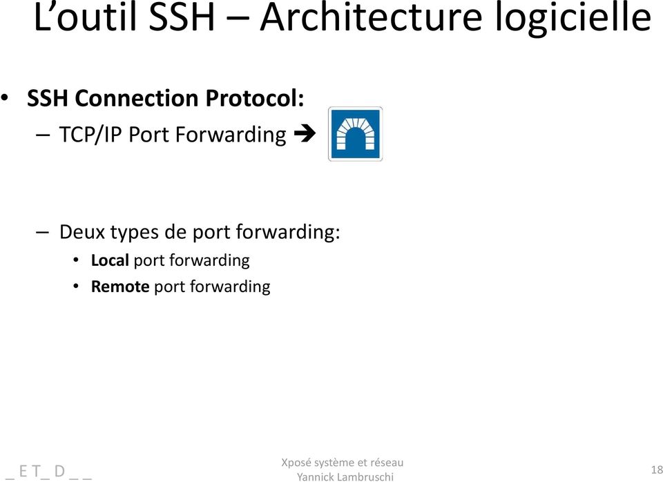 Forwarding Deux types de port forwarding:
